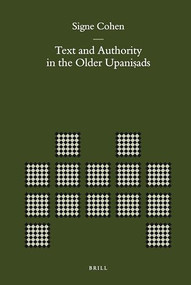Text and Authority in the Older Upaniṣads by Signe Cohen, 9789004167773