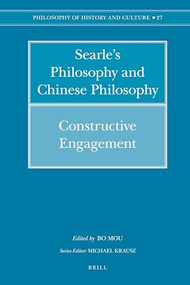 Searle's Philosophy and Chinese Philosophy (Constructive Engagement) by Bo Mou, 9789004168091