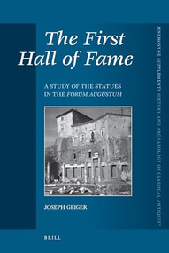 The First Hall of Fame (A Study of the Statues in the Forum Augustum) by Joseph Geiger, 9789004168695