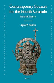 Contemporary Sources for the Fourth Crusade (Revised Edition) by Brett Whalen, Alfred Andrea, Alfred Andrea, 9789004169432