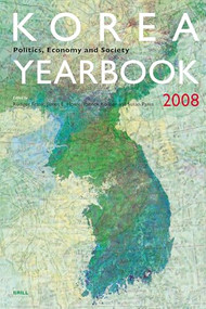 Korea Yearbook (2008) (Politics, Economy and Society) by Rüdiger Frank, Jim Hoare, Patrick Köllner, Susan Pares, 9789004169791