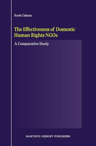 The Effectiveness of Domestic Human Rights NGOs (A Comparative Study) by Scott Calnan, 9789004170216