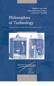 Philosophies of Technology: Francis Bacon and his Contemporaries (2 vols.) by Claus Zittel, Romano Nanni, Gisela Engel, Nicole Karafyllis, 9789004170506