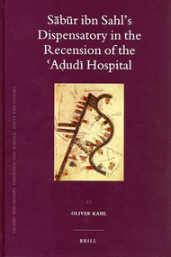 Sābūr ibn Sahl's Dispensatory in the Recension of the ʿAḍudī Hospital by Jochem Kahl, 9789004171244