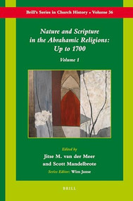 Nature and Scripture in the Abrahamic Religions: Up to 1700 (2 vols) by Scott Mandelbrote, Jitse van der Meer, 9789004171916