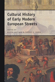 Cultural History of Early Modern European Streets by Riitta Laitinen, Thomas Cohen, 9789004172517