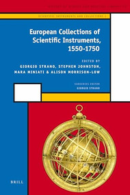 European Collections of Scientific Instruments, 1550-1750 by Giorgio Strano, Stephen Johnston, Mara Miniati, Alison D. Morrison-Low, 9789004172708