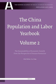 The China Population and Labor Yearbook, Volume 2 (The Sustainability of Economic Growth from the Perspective of Human Resources) by Meiyan Wang, Dewen Wang, Fang Cai, 9789004173538