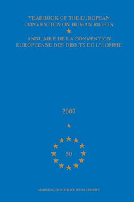 Yearbook of the European Convention on Human Rights/Annuaire de la convention europeenne des droits de l'homme, Volume 50 (2007) by Council of Europe/Conseil de l'Europe, 9789004174856