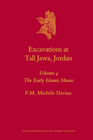 Excavations at Tall Jawa, Jordan, Volume 4: The Early Islamic House by Michèle Daviau, 9789004175525