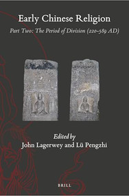 Early Chinese Religion, Part Two: The Period of Division (220-589 AD) (2 vols.) by John Lagerwey, Pengzhi Lü, 9789004175853