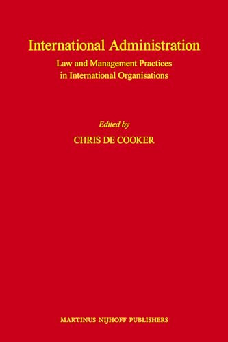 International Administration (Law and Management Practices in International Organisations) by Chris de Cooker, 9789004176041