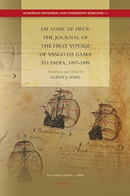 Em nome de Deus: The Journal of the First Voyage of Vasco da Gama to India, 1497-1499 by Glenn Ames, Vasco Da Gama, 9789004176430