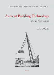 Ancient Building Technology, Volume 3: Construction (2 vols) by G.R.H. Wright, 9789004177451