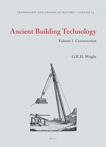 Ancient Building Technology, Volume 3: Construction (2 vols) by G.R.H. Wright, 9789004177451