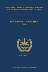 Yearbook International Tribunal for the Law of the Sea / Annuaire Tribunal international du droit de la mer, Volume 13 (2009) by International Tribunal for the Law of th, Tribunal international du Droit de la me, 9789004179127
