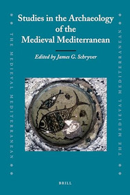 Studies in the Archaeology of the Medieval Mediterranean by James Schryver, 9789004181755