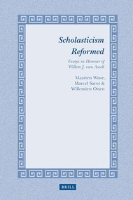 Scholasticism Reformed (Essays in Honour of Willem J. van Asselt) by Maarten Wisse, Marcel Sarot, Willemien Otten, 9789004183179