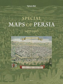 Special Maps of Persia 1477-1925 by Cyrus Alai, 9789004184015