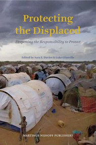 Protecting the Displaced (Deepening the Responsibility to Protect) by Sara E. Davies, Luke Glanville, 9789004184039
