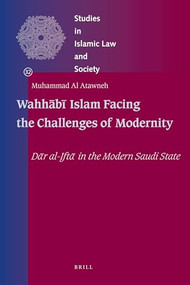 Wahhābī Islam Facing the Challenges of Modernity (Dār al-Iftā in the Modern Saudi State) (Arabic Edition) by Muhammad Al-Atawneh, 9789004184695