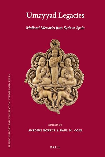 Umayyad Legacies (Medieval Memories from Syria to Spain) by Antoine Borrut, Paul M. Cobb, 9789004184749