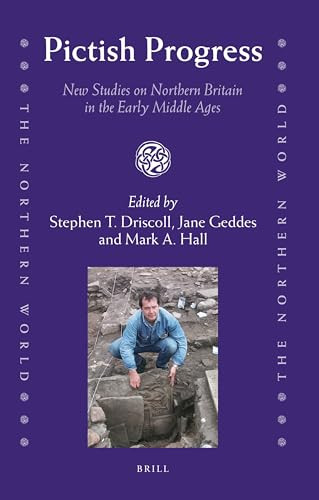 Pictish Progress (New Studies on Northern Britain in the Middle Ages) by Stephen T. Driscoll, Jane Geddes, Mark A. Hall, 9789004187597