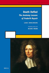 Death Defied (The Anatomy Lessons of Frederik Ruysch) by Diane Webb, Luuc Kooijmans, 9789004187849