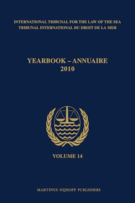 Yearbook International Tribunal for the Law of the Sea / Annuaire Tribunal international du droit de la mer, Volume 14 (2010) by International tribunal for the law of the sea, 9789004189058