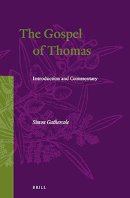 The Gospel of Thomas (Introduction and Commentary) by Simon James Gathercole, 9789004394933