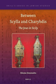 Between Scylla and Charybdis (The Jews in Sicily) by Shlomo Simonsohn, 9789004192454