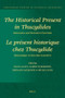 The Historical Present in Thucydides: Semantics and Narrative Function (Le présent historique chez Thucydide : Sémantique et fonction narrative) by Jean Lallot, Albert Rijksbaron, Bernard Jacquinod, Michel Buijs, 9789004201187