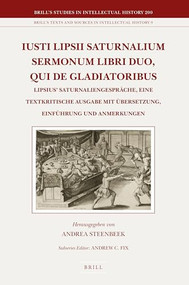 Iusti Lipsii Saturnalium Sermonum libri duo, qui de gladiatoribus (German Edition) by Andrea Steenbeek, 9789004201521