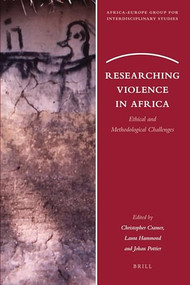 Researching Violence in Africa (Ethical and Methodological Challenges) by Christopher Cramer, Laura Hammond, Johan Pottier, 9789004203129