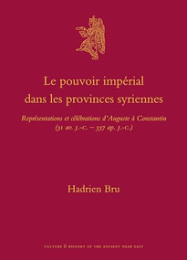 Le pouvoir impérial dans les provinces syriennes (French Edition) by Hadrien Bru, 9789004203631