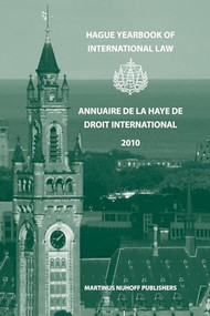 Hague Yearbook of International Law / Annuaire de La Haye de Droit International, Vol. 23 (2010) by Nikos Lavranos, Ruth A. Kok, 9789004206809