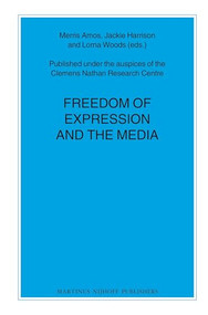 Freedom of Expression and the Media by Merris Amos, Jackie Harrison, Lorna Woods, 9789004207745