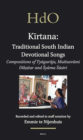 Kīrtana: Traditional South Indian Devotional Songs (Compositions of Tyāgarāja, Muttusvāmi Dīkṣitar and Śyāma Śāstri) by Emmie te Nijenhuis, 9789004209336