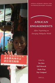 African Engagements (Africa Negotiating an Emerging Multipolar World) by Ton Dietz, Kjell Havnevik, Mayke Kaag, Terje Oestigaard, 9789004209886