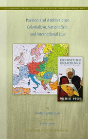 Passion and Ambivalence (Colonialism, Nationalism, and International Law) by Emmanuelle Jouannet, Euan MacDonald, Nathaniel Berman, 9789004210240