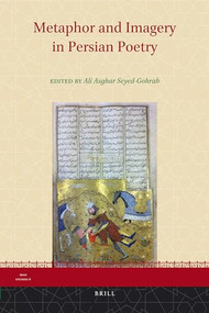 Metaphor and Imagery in Persian Poetry by Ali Asghar Seyed-Gohrab, 9789004211254