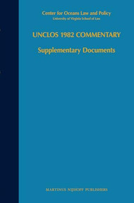 UNCLOS 1982 Commentary (Supplementary Documents) by Myron H. Nordquist, Satya N. Nandan, James Kraska, 9789004215634
