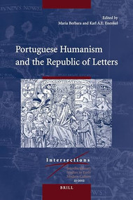 Portuguese Humanism and the Republic of Letters by Maria Berbara, Karl A.E. Enenkel, 9789004217218