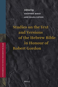 Studies on the Text and Versions of the Hebrew Bible in Honour of Robert Gordon by Geoffrey Khan, Diana Lipton, 9789004217300