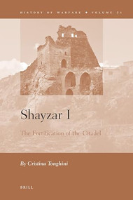 Shayzar I (The Fortification of a Citadel) by Cristina Tonghini, 9789004217362