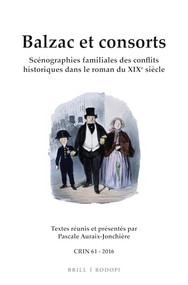 Balzac et consorts (Scénographies familiales des conflits historiques dans le roman du XIXe siècle) (French Edition) by Pascale Auraix-Jonchière, 9789004217928