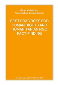 Best Practices for Human Rights and Humanitarian NGO Fact-Finding by Gerald Steinberg, Anne Herzberg, Jordan Berman, 9789004218116