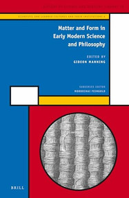 Matter and Form in Early Modern Science and Philosophy by Gideon Manning, 9789004218703