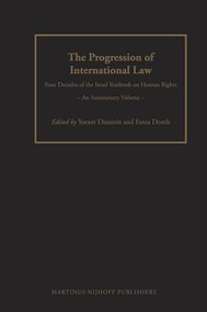 The Progression of International Law (Four Decades of the Israel Yearbook on Human Rights - An Anniversary Volume) by Yoram Dinstein, Fania Domb, 9789004219113