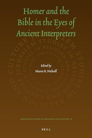 Homer and the Bible in the Eyes of Ancient Interpreters by Maren R. Niehoff, 9789004221345